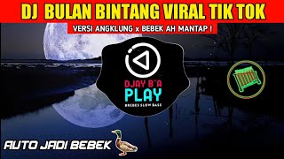 DJ TIK TOK VIRAL ! BULAN BINTANG VERSI ANGKLUNG x BEBEK AH MANTAP!