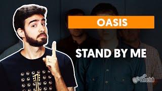 Video thumbnail of "STAND BY ME - Oasis (aula completa) | Como tocar no violão"