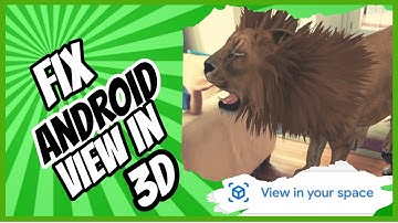 Android Fix for Google View in 3D Animal and View in Your Space