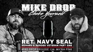 Heroes & Horses Ret. Navy SEAL Micah Fink - Part 1 | Mike Ritland Podcast Episode 136