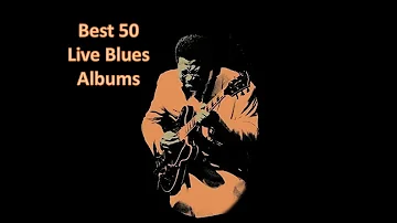 Best 50 Live Blues Albums