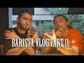 BARISTA VLOG PART 11