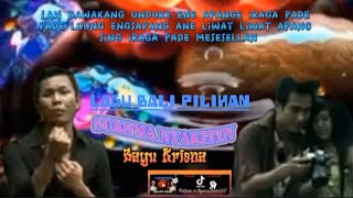 Download Lagu Suksma Nyakitin-Bayu Krisna - Lagu Bali Lawas Terhits (Agus Kete Channel) MP3