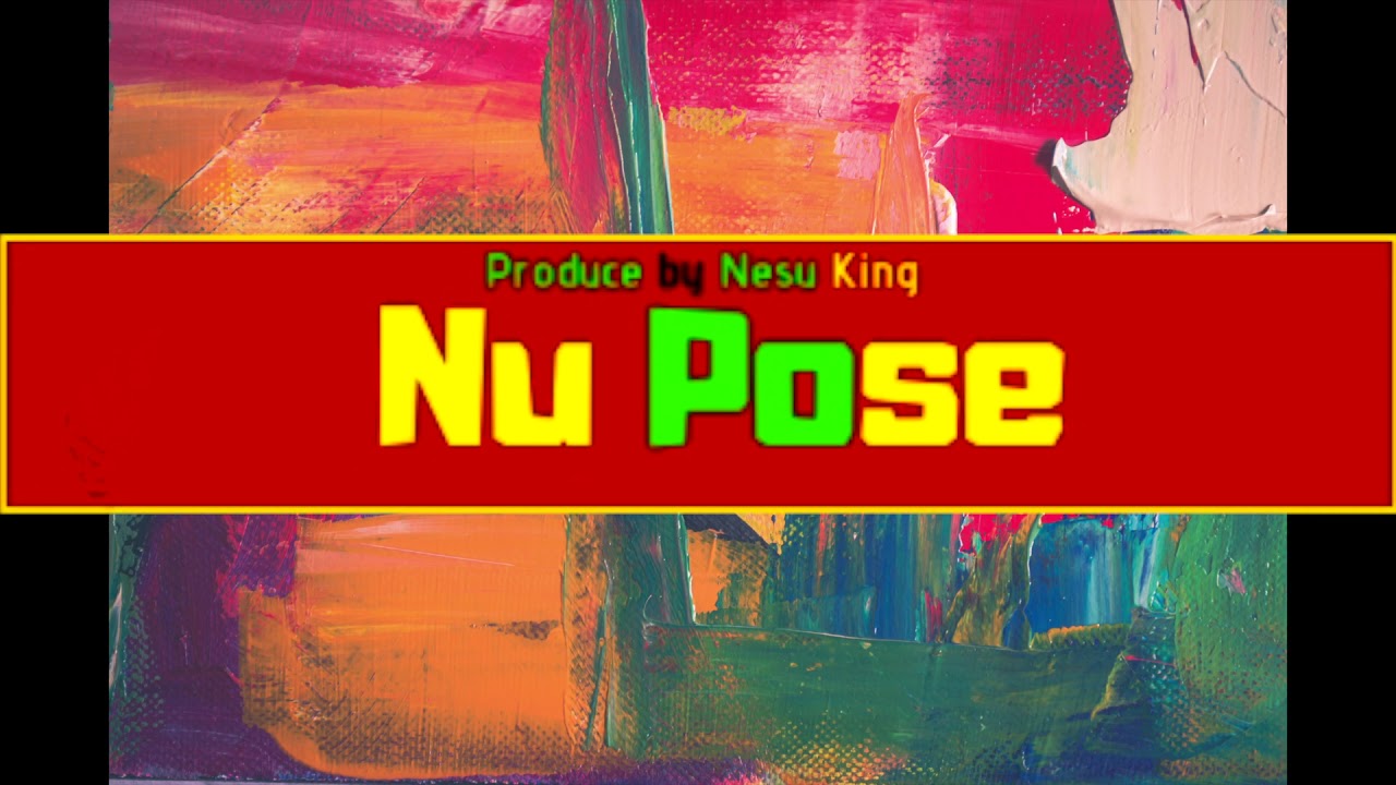 Nu Pose - (Produce By Nesu King) 2018 Summer 