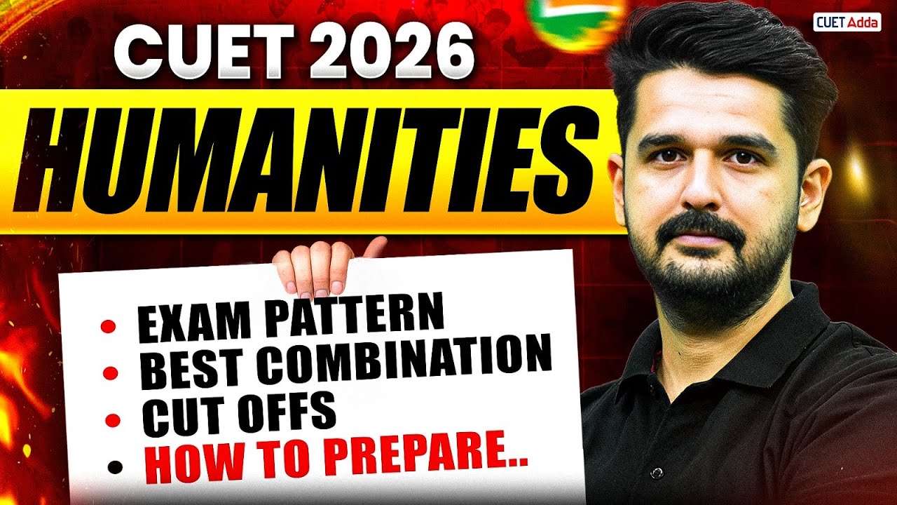 All About CUET Humanities 2026 | Exam Pattern, Best Subject Combination, Cut offs & How to Prepare