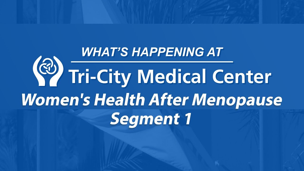 Women’s Health After Menopause Segment 1 What’s Happening at Tri