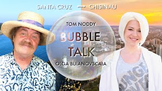 Bubble Talk with Tom Noddy | Podcast by Olga Buianovscaia