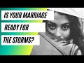How To Prepare Your Marriage For The Storms of Life