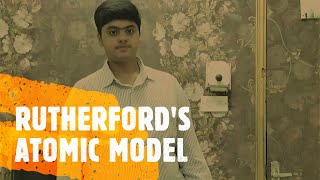 Play video: RUTHERFORD'S ATOMIC MODEL