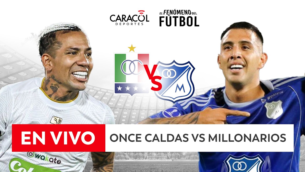 🔴 EN VIVO | ONCE CALDAS Vs. MILLONARIOS – Liga 2026-I ⚽– FECHA 13 - YouTube