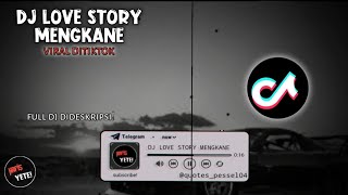 DJ LOVE STORY MENGKANE VIRAL DITIKTOK 2023
