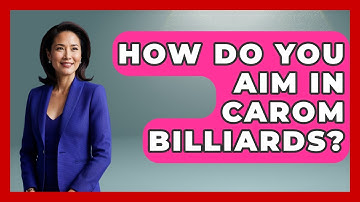 How Do You Aim In Carom Billiards? - Billiards Hustlers