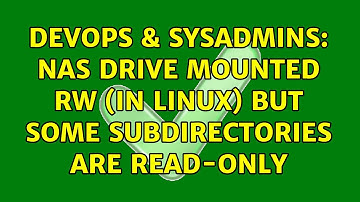 DevOps & SysAdmins: NAS drive mounted RW (in Linux) but some subdirectories are read-only