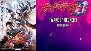 Video thumbnail of "Ultraman Decker Opening Song [Wake Up Decker] By SCREEN MODE"