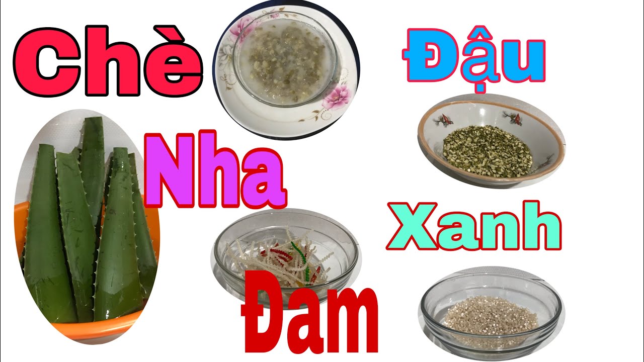 Hướng dẫn Cách nấu chè nha đam – Nấu chè nha đam đậu xanh |cách làm nha đam nhanh