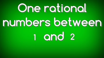 how to find a rational numbers between 1 and 2.shsirclasses.
