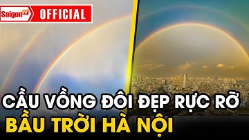 Cận cảnh bầu trời Hà Nội xuất hiện “cầu vồng đôi” đẹp rực rỡ hiếm thấy | Tin tức SaigonTV
