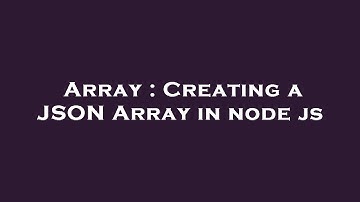 Array : Creating a JSON Array in node js