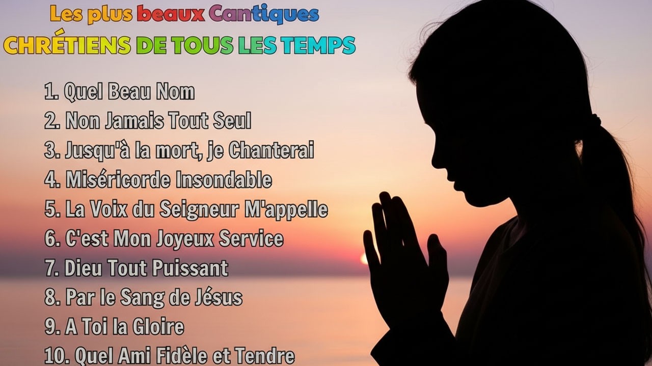 Les plus beaux Cantiques Chrétiens de tous les temps