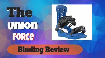 The 2021 Union Force Binding Review