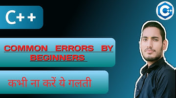 Common Errors in C++ Programming | Hindi Tutorial | How to Avoid Mistakes