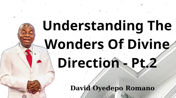 Understanding The Wonders Of Divine Direction - Pt.2 - David Oyedepo Romano