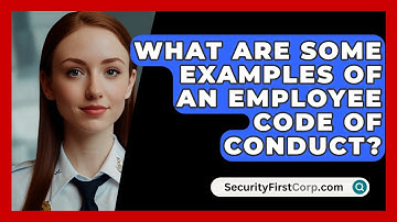 What Are Some Examples Of An Employee Code Of Conduct? - SecurityFirstCorp.com