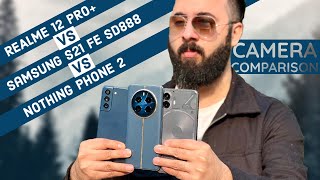 Best Camera Phone Under 35000 - Realme 12 Pro Plus vs Samsung S21 FE vs Nothing Phone 2