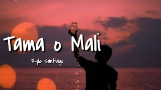 Tama o Mali - Ryle Santiago [Lyrics] screenshot 5