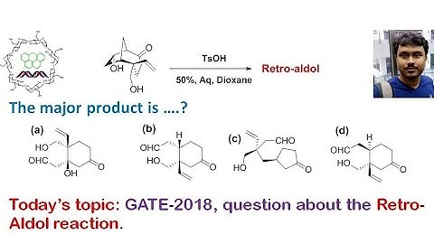 GATE- 2018, Question-Answer discussion about Retro-Aldol Reaction
