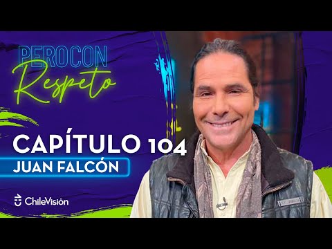 Pero Con Respeto - Juan Falcón | Capítulo 104