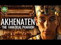 Akhenaten  the fanatical pharaoh documentary