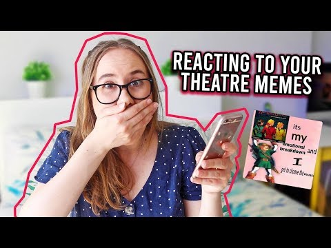 reacting-to-your-theatre-kid-memes