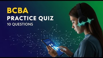 BCBA Audio Practice Quiz (10 Questions) | Scenario-Based MCQs + Rationales [2025]