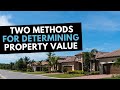 Two Methods for Determining Property Value