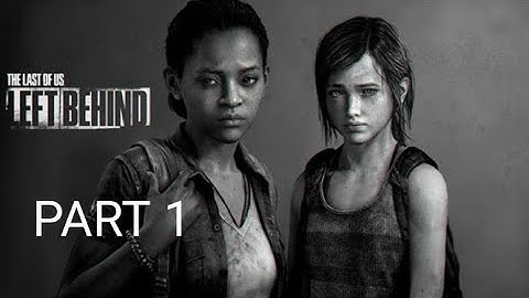 The Last Of Us Remastered Left Behind DLC PS4 Gameplay Part-1