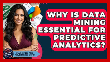 Why Is Data Mining Essential For Predictive Analytics? - Marketing and Advertising Guru