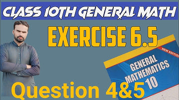 General Math class 10 chapter 6 Exercise 6.5 Question 4 and 5