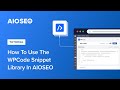 How To Use The WPCode Snippet Library in AIOSEO
