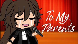 To My Parents||Gacha Life Music Video