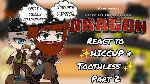 Past HTTYD react to ✨Hiccup & Toothless✨ | Part 2/3 | How to train your dragon | GCRV | REQUESTED |