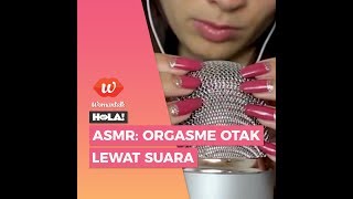 ASMR: Orgasme Otak Lewat Suara