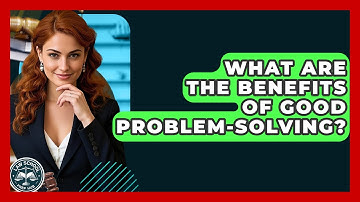 What Are The Benefits Of Good Problem-Solving? - Law School Prep Hub