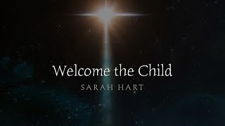 Welcome the Child – Sarah Hart [Official Lyric Video]