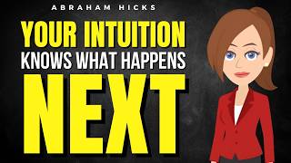 Your Intuition Knows What Happens Next ✅ Abraham Hicks 2026
