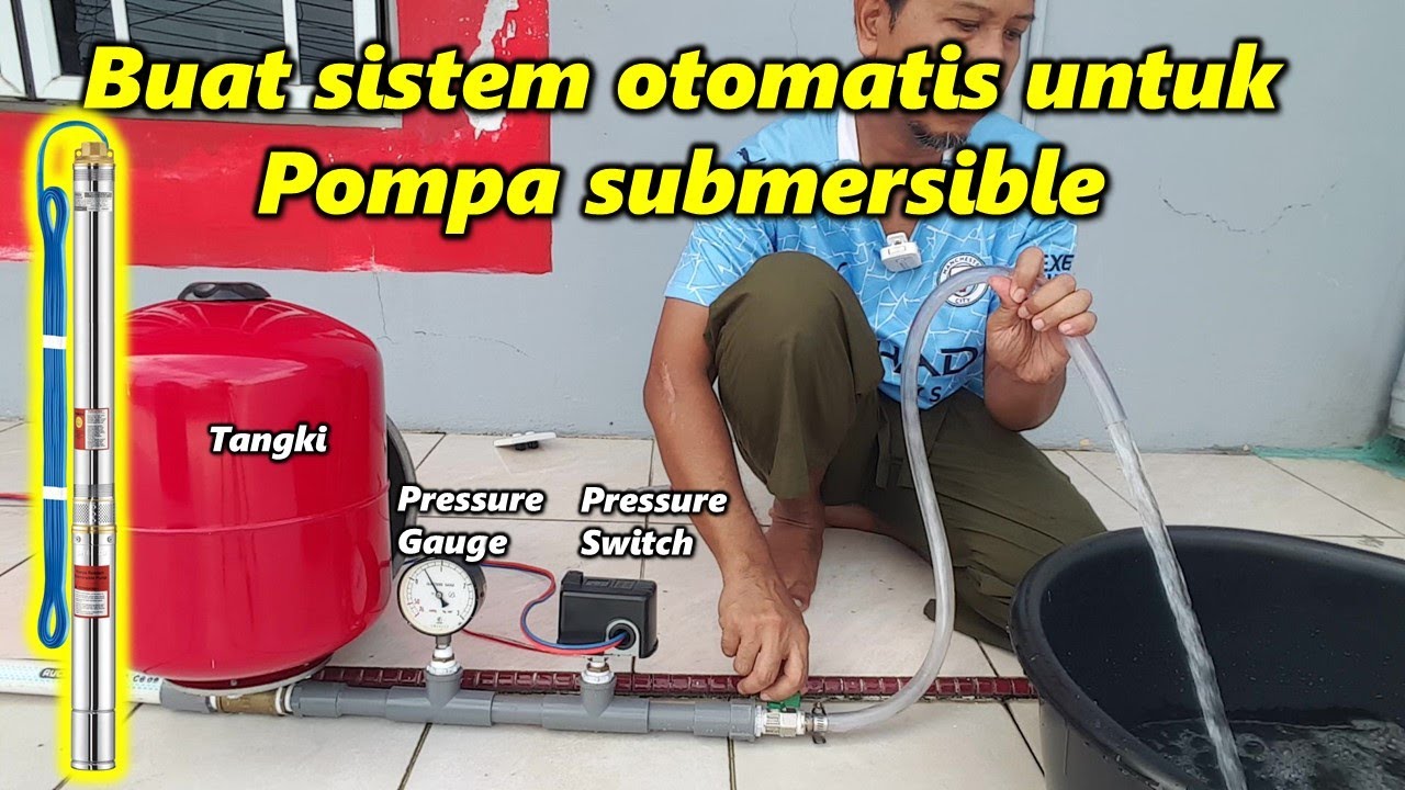 Merangkai pompa celup (submersible) menjadi otomatis. Memakai pressure switch