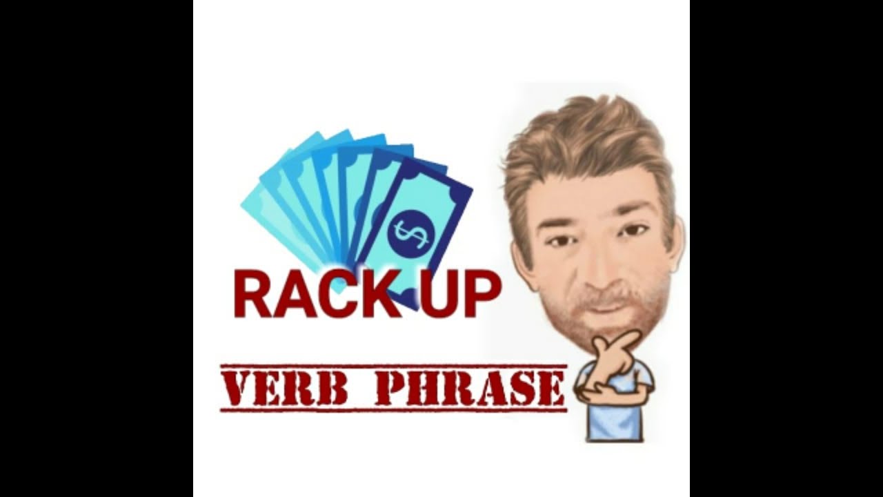 Rack Up Verb Phrase (577) Five Meanings English Tutor Nick P YouTube