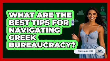 What Are The Best Tips For Navigating Greek Bureaucracy? - Talking Greece