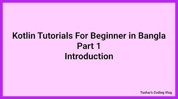 Kotlin Tutorials For Beginner In Bangla Part 1 : Introduction