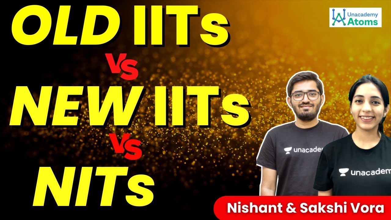Old IITs Vs New IITs Vs NITs Unacademy Atoms Nishant Vora And old-iits-vs-new-iits-vs-nits-unacademy-atoms-nishant-vora-and